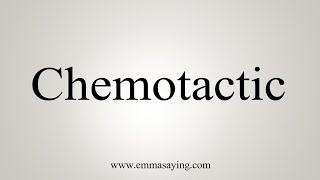 How To Say Chemotactic [upl. by Marketa436]