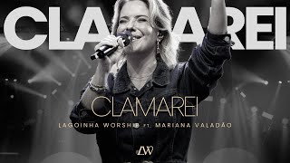 Clamarei  Lagoinha Worship ft Mariana Valadão [upl. by Rockie360]