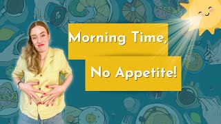 Why You Lose Your Appetite in the Morning [upl. by Mandych]