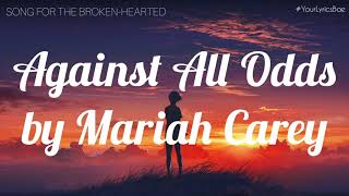 Against All Odds  Mariah Carey Lyrics [upl. by Lyrahs927]