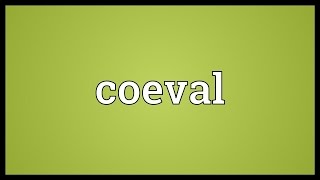 Coeval Meaning [upl. by Bruell51]