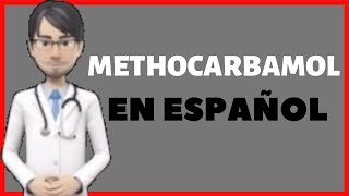 METOCARBAMOL  Metocarbamol PARA QUE SIRVE  Methocarbamol EN ESPAÑOL✅ [upl. by Buonomo]