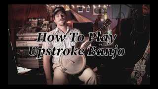 How To Play Upstroke Banjo [upl. by Aspasia]