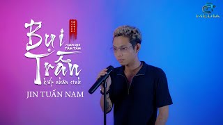 BỤI TRẦN  KIẾP NHÂN SINH  JIN TUẤN NAM  OFFICIAL VIDEO MUSIC [upl. by Royal569]