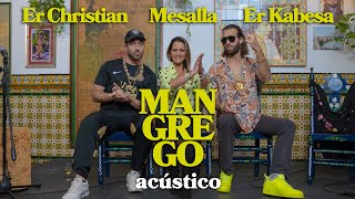 MANGREGO acústico  Er Christian y Er Kabesa feat Mesalla [upl. by Akkeber192]