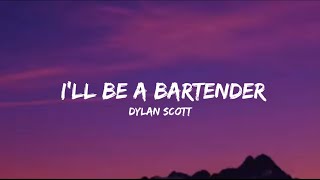 Dylan Scott  Ill Be A Bartender lyrics [upl. by Nwavahs]