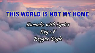 This World Is Not My Home quotKaraokequot Key  F Reggae Style [upl. by Wardlaw]