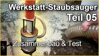 Werkstatt  Staubsauger selber bauen Teil 05  Zusammenbau und erster Test [upl. by Nabala943]