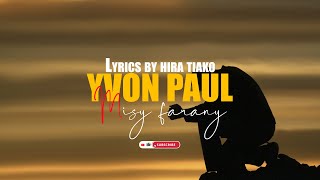 YVON PAUL  MISY FARANYLYRICS BY HIRA TIAKO [upl. by Enelime302]