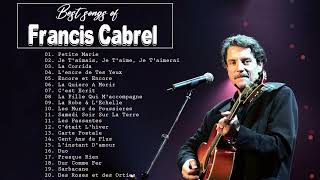 Francis Cabrel Album Complet  Best of Francis Cabrel  Francis Cabrel Le Meilleur [upl. by Krysta]