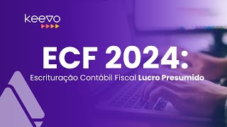 ECF 2024 Escrituração Contábil Fiscal Lucro Presumido [upl. by Amsed]