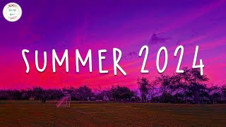 Summer songs 2024 🚗 Songs to welcome summer 2024  Summer 2024 playlist [upl. by Patin]