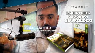 LECCIÓN 3  GUÍA PRÁCTICA  LA HISTORIA DE FONDO  EL PRÓLOGO  Pr Joel Sandoval [upl. by Fein]