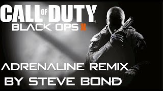 Black Ops 2  Adrenaline REMIX By Steve Bond [upl. by Bramwell56]