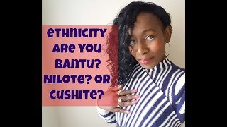 Ancestry Are You Bantu Nilote or Cushite [upl. by Kalikow]