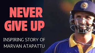 Never Give Up Inspiring Story of Marvan Atapattu [upl. by Westland]