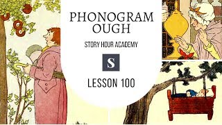 Phonogram OUGH  Story Hour Academy  100 [upl. by Janenna]