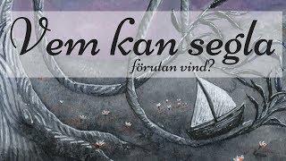 Vem kan segla förutan vind  till dig som är barn [upl. by Dusa103]