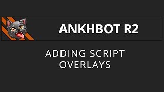 AnkhBot Tutorial Adding script overlays Streamlabs Chatbot [upl. by Yanarp]