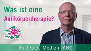 Was ist eine Antikörpertherapie  Medizin ABC  Asklepios [upl. by Annawaj]