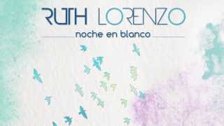 Ruth Lorenzo quotNoche En Blancoquot Audio Oficial [upl. by Gnivri962]