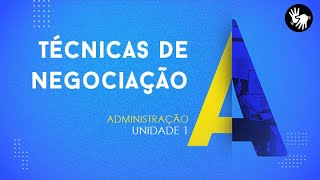 CURSO TÉCNICO EM ADMINISTRAÇÃO  TÉCNICAS DE NEGOCIAÇÃO  UNIDADE 1 [upl. by Tezil]