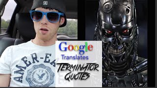 Google Translates quotTerminator Quotesquot [upl. by Sivat]