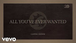 Casting Crowns  All Youve Ever Wanted Reimagined Lyric Video [upl. by Annoyek90]