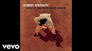 Robert Johnson  Kind Hearted Woman Blues Official Audio [upl. by Averat]