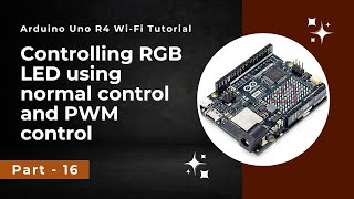 Controlling RGB LED with Arduino Uno R4 WiFi  Arduino Uno R4 WiFi tutorial  Part 16 [upl. by Slerahc]