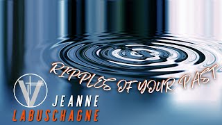 Ripples of Your Past  Jeanne Labuschagne 20102024 [upl. by Brannon]