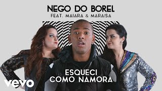 Nego do Borel  Esqueci Como Namora Pseudo Video ft Maiara amp Maraisa [upl. by Eitac278]