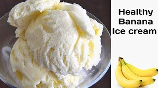 Healthy Banana Ice cream  Banana Ice cream Recipe [upl. by Hong]