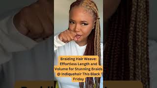 Braiding Hair Weave Effortless Length and Volume for Stunning Braids [upl. by Romain]