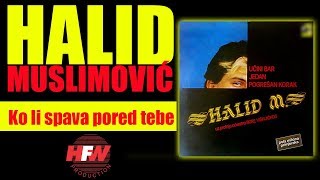 Halid Muslimovic  Ko li spava pored tebe  Audio 1985 HD [upl. by Fortunna]