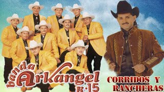 Banda Arkangel R15 Los Mejores Corridos y Rancheras Mix [upl. by Ardnasak140]