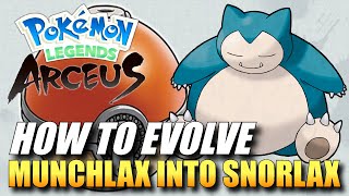 Pokemon Legends Arceus  How To Evolve Munchlax Into Snorlax  How To Get Snorlax [upl. by Eceela491]