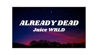 Juice WRLD  Already Dead Lyrics [upl. by Yme]