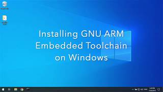 Installing GNU ARM Embedded Toolchain on Windows [upl. by Greff150]