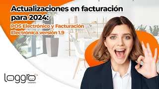 Actualizaciones en facturación para 2024 POS Electrónico y Facturación Electrónica versión 19 [upl. by Ttoille]