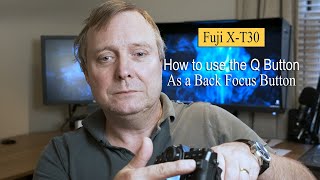 Fuji XT30 Using the Q Button as a Back Focus Button [upl. by Caffrey]