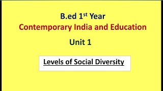 Levels of Social Diversity Bed 1st year Contemporary India amp Eduacation unit 1 [upl. by Kcirttap]