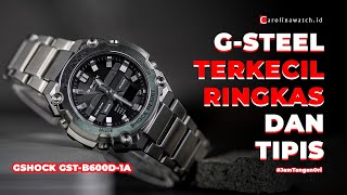 REVIEW amp UNBOXING JAM TANGAN GSHOCK GSTEEL TERKECIL DI DUNIA II GSTB600D1A [upl. by Cirri]