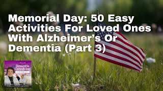 121 Memorial Day 50 Easy Activities For Loved Ones With Severe Dementia Part 3 [upl. by Swetlana]