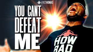 Eric Thomas  YOU CANT DEFEAT ME Powerful Motivational Video [upl. by Eecak]