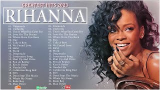 The Best Of Rihanna  Rihanna Greatest Hits Full Album 2023 [upl. by Ecinreb]