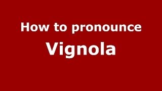 How to pronounce Vignola ItalianItaly  PronounceNamescom [upl. by Anaerda391]