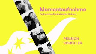 Momentaufnahme  Podcast des Staatstheater Cottbus  PENSION SCHÖLLER [upl. by Eenehs]