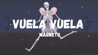 Vuela VuelaMagnetoLetra [upl. by Enomaj458]