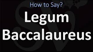 How to Pronounce Legum Baccalaureus CORRECTLY [upl. by Norword179]